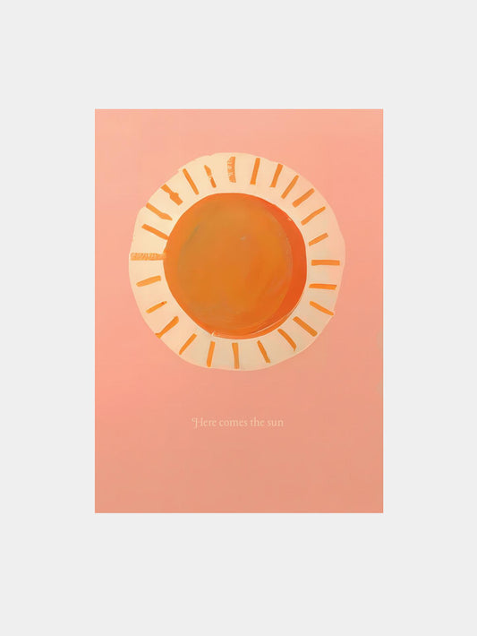 Here Comes the Sun Art Print